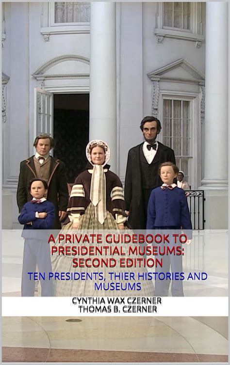 a private guidebook to presidential museums an ideal family vacation Doc
